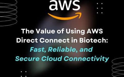 The value of AWS Direct Connect for biotech: Fast, reliable, and secure cloud connectivity.